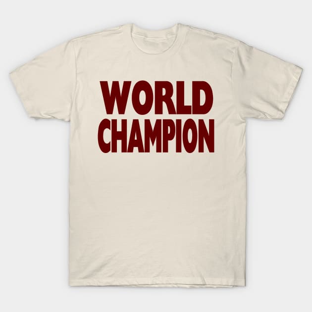 WORLD CHAMPION T-shirt T-Shirt by TheBigTees